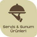 Servis & Sunum Ürünleri